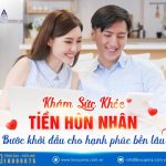 KHÁM SỨC KHỎE TIỀN HÔN NHÂN – BƯỚC KHỞI ĐẦU CHO HẠNH PHÚC BỀN LÂU