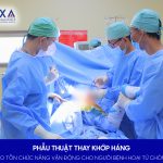 PHẪU THUẬT THAY KHỚP HÁNG – GIẢI PHÁP BẢO TỒN CHỨC NĂNG VẬN ĐỘNG CHO NGƯỜI BỆNH HOẠI TỬ CHỎM XƯƠNG ĐÙI