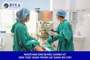 Hình ảnh ekip nội soi người đàn ông bị mắc xương vịt giữa thực quản