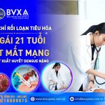 SỐT XUẤT HUYẾT DENGUE, TƯỞNG CHỈ RỐI LOẠN TIÊU HÓA, CÔ GÁI 21 TUỔI SUÝT MẤT MẠNG