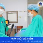 BÉ TRAI 2 TUỔI NUỐT ỐC VÍT SẮC NHỌN VÀO BỤNG
