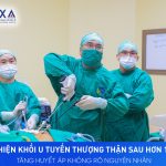 PHÁT HIỆN KHỐI U TUYẾN THƯỢNG THẬN SAU HƠN 15 NĂM TĂNG HUYẾT ÁP KHÔNG RÕ NGUYÊN NHÂN