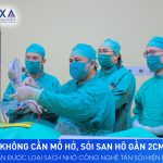 KHÔNG CẦN MỔ HỞ, SỎI SAN HÔ GẦN 2CM VẪN ĐƯỢC LOẠI SẠCH NHỜ CÔNG NGHỆ TÁN SỎI HIỆN ĐẠI