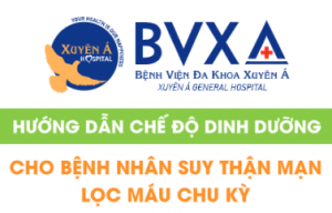 Hướng dẫn chế độ dinh dưỡng cho bệnh nhân suy thận mạn, lọc máu chu kỳ