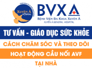 Cách chăm sóc và theo dõi hoạt động cầu nối AVF tại nhà
