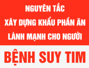 Nguyên tắc xây dựng khẩu phần ăn lành mạnh cho người bệnh suy tim