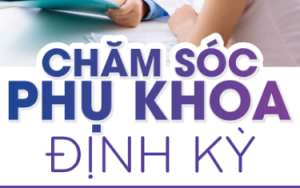 Chăm sóc phụ khoa định kỳ