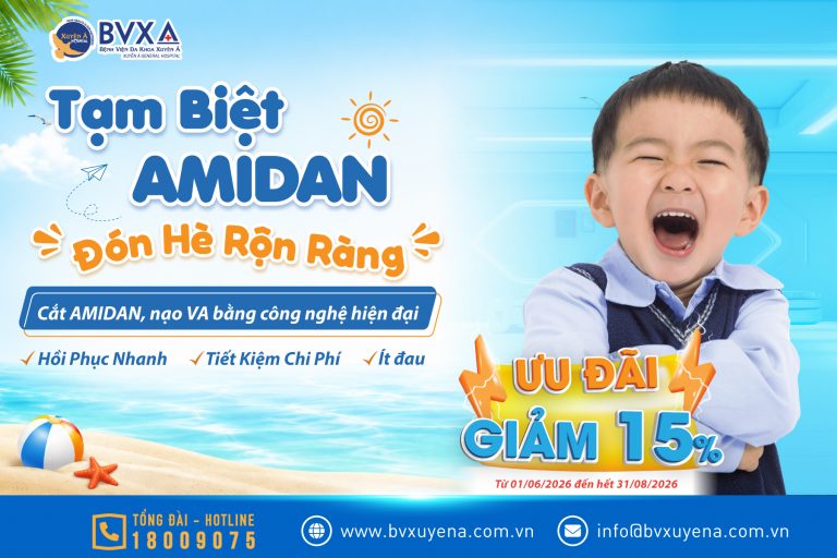 TẠM BIỆT AMIDAN, CHỮA LÀNH ĐƯỜNG THỞ: GIẢM 15% CHI PHÍ CẮT AMIDAN/NẠO VA