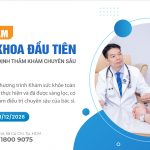 ƯU ĐÃI KHÁM CHUYÊN KHOA ĐẦU TIÊN – TIẾP NỐI HÀNH TRÌNH CHĂM SÓC SỨC KHỎE CHUYÊN SÂU CHO NGƯỜI DÂN